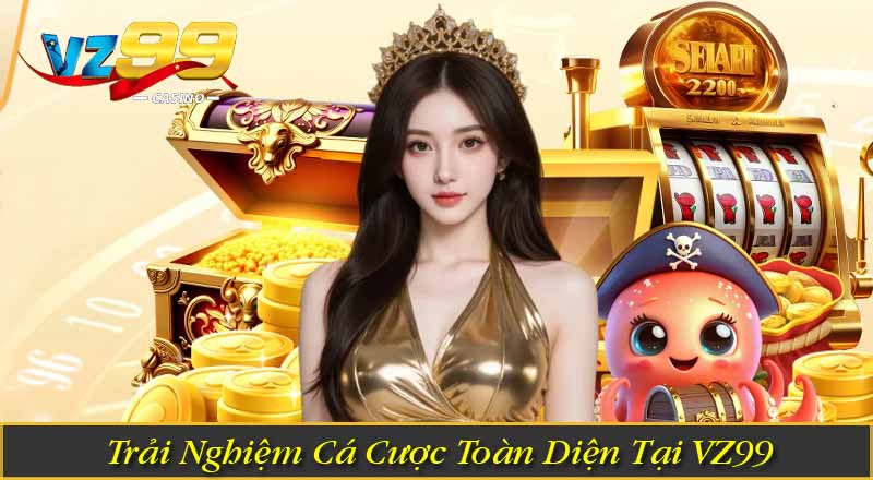 Trải Nghiệm Cá Cược Toàn Diện